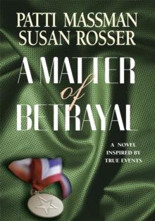 A Matter of Betrayal : A Story Based in True Events