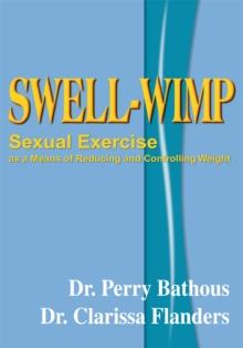 Swell-Wimp : Sexual Exercise as a Means of Reducing and Controlling Weight