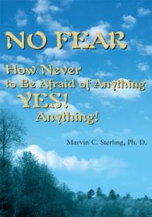 No Fear : How Never to Be Afraid of Anything Yes!  Anything!