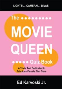 The Movie Queen Quiz Book : A Trivia Test Dedicated to Fabulous Female Film Stars