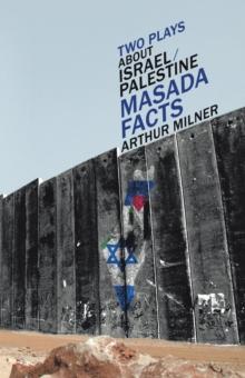 Two Plays About Israel/Palestine : Masada, Facts