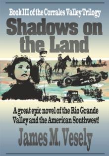 Shadows on the Land : A Novel of the Rio Grande Valley