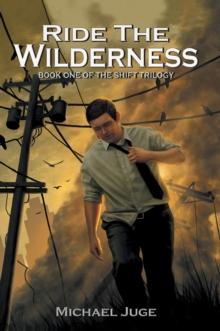 Ride the Wilderness : Book One of the Shift Trilogy