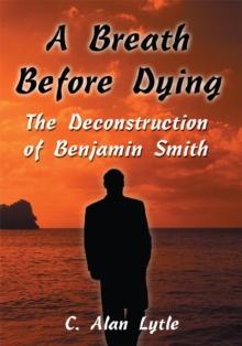 A Breath Before Dying : The Deconstruction of Benjamin Smith