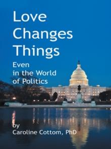 Love Changes Things : Even in the World of Politics