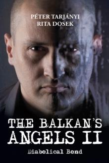 The Balkan's Angels Ii : Diabolical Bond