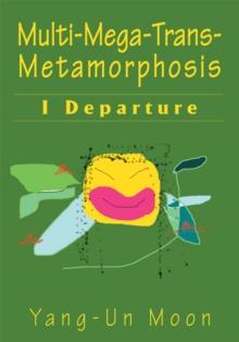 Multi-Mega-Trans-Metamorphosis : I Departure