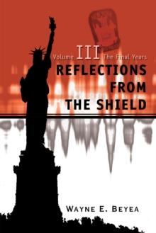 Reflections from the Shield : Volume Iii <Br>The Final Years