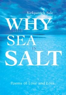 Why the Sea Is Salt : Poems of Love and Loss