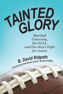 Tainted Glory : Marshall University, the Ncaa, and One Man'S Fight for Justice