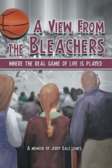 A View from the Bleachers : Where the Real Game of Life Is Played