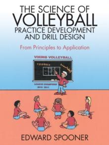 The Science of Volleyball Practice Development and Drill Design : From Principles to Application