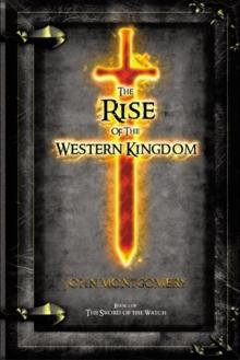 The Rise of the Western Kingdom : Book Two of the Sword of the Watch