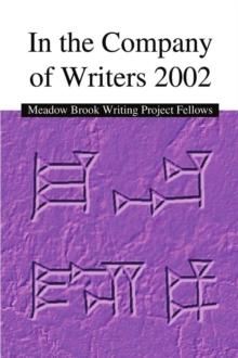 In the Company of Writers 2002 : Meadow Brook Writing Project Fellows