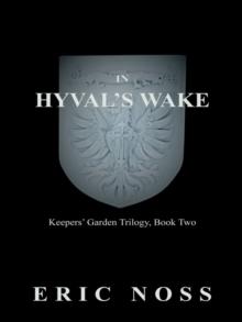 In Hyval's Wake : Keepers' Garden Trilogy, Book Two