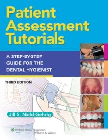 Patient Assessment Tutorials: A Step-by-Step Procedures for the Dental Hygienist