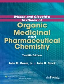 Wilson and Gisvold's Textbook of Organic Medicinal and Pharmaceutical Chemistry