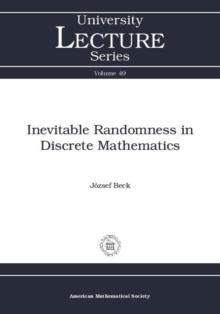 Inevitable Randomness in Discrete Mathematics