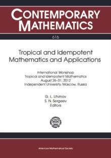 Tropical and Idempotent Mathematics and Applications