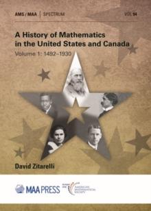 A History of Mathematics in the United States and Canada : Volume 1: 1492-1930