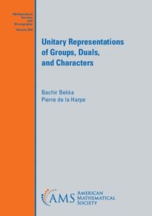 Unitary Representations of Groups, Duals, and Characters