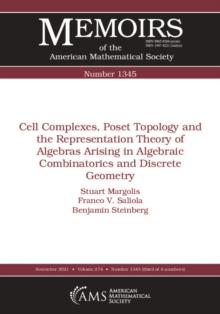 Cell Complexes, Poset Topology and the Representation Theory of Algebras Arising in Algebraic Combinatorics and Discrete Geometry