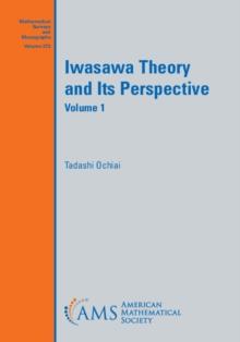 Iwasawa Theory and Its Perspective, Volume 1