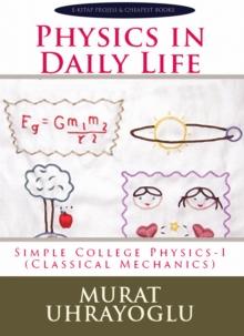 Physics In Daily Life : Simple College Physics-I (Classical Mechanics)