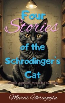 Four Stories of the Schrodinger's Cat : `Simple Quantum Physics In Four Steps`