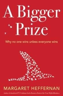 A Bigger Prize : When No One Wins Unless Everyone Wins