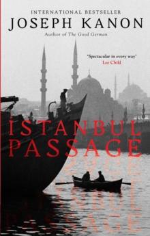 Istanbul Passage : A grippping historical thriller from the author of Leaving Berlin