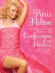 Confessions of an Heiress : A Tongue-In-Chic Peek Behind the Pose