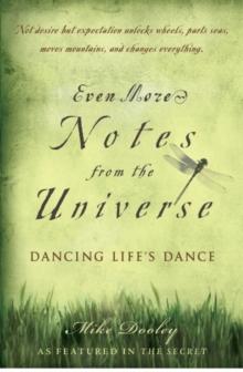 Even More Notes From the Universe : Dancing Life's Dance