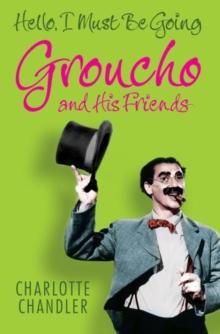 Hello, I Must Be Going : Groucho and His Friends