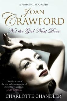 Not the Girl Next Door : Joan Crawford: A Personal Biography