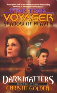 Shadow Of Heaven: Dark Matters Book Three : Star Trek Voyager: Voy#21