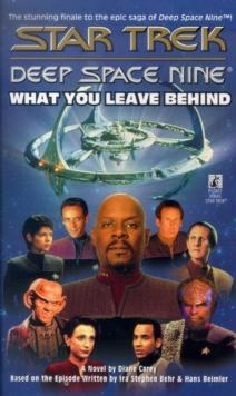 What You Leave Behind: S/t Ds9 Final Episode : Star Trek Deep Space Nine Final Episode Novelization