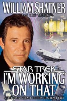 I'm Working On That : A Trek From Science Fiction To Science Fact