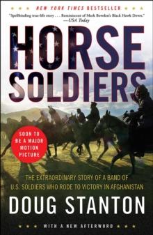 Horse Soldiers : The Extraordinary Story of a Band of Special Forces Who Rode to Victory in Afghanistan