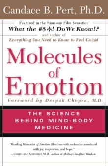 Molecules Of Emotion : Why You Feel The Way You Feel