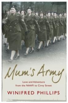 Mum's Army : Love and Adventure From the NAAFI to Civvy Street