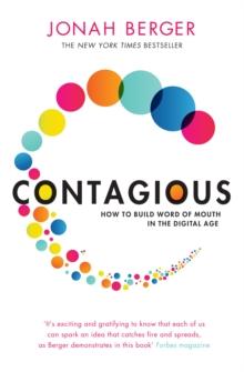 Contagious : How to Build Word of Mouth in the Digital Age