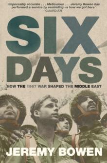 Six Days : How the 1967 War Shaped the Middle East