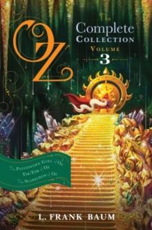 Oz, the Complete Collection Volume 3 bind-up : The Patchwork Girl of Oz; Tik-Tok of Oz; The Scarecrow of Oz