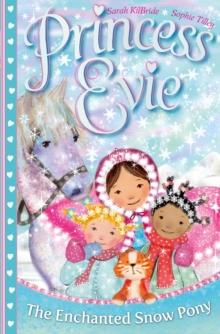 Princess Evie: The Enchanted Snow Pony