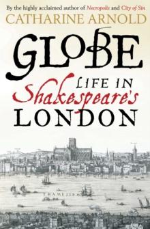 Globe : Life in Shakespeare's London