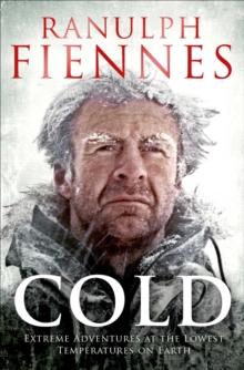 Cold : Extreme Adventures at the Lowest Temperatures on Earth