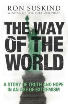 The Way of the World : A Story of Truth and Hope in an Age of Extremism