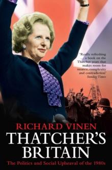 Thatcher's Britain : The Politics and Social Upheaval of the Thatcher Era