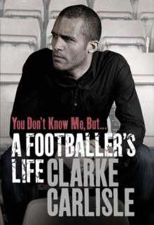 You Don't Know Me, But . . . : A Footballer's Life